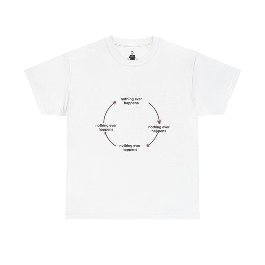 "Nothing ever happens" Graphic Tee