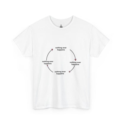 "Nothing ever happens" Graphic Tee