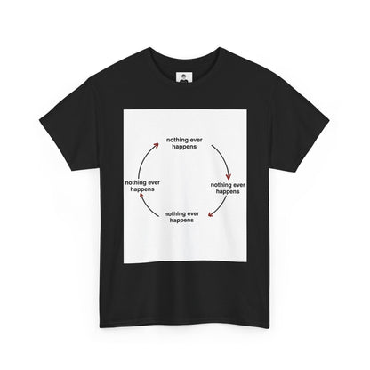 "Nothing ever happens" Graphic Tee