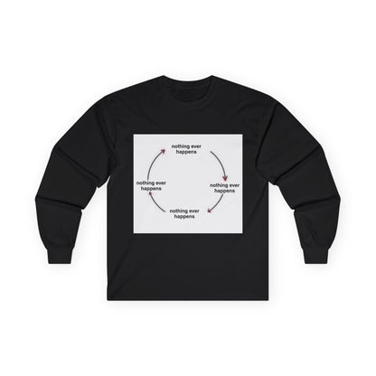 "Nothing ever happens" Ultra Cotton Long Sleeve Tee