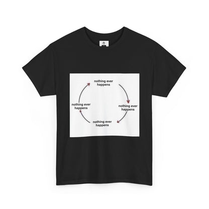"Nothing ever happens" Graphic Tee