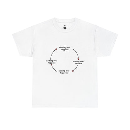 "Nothing ever happens" Graphic Tee
