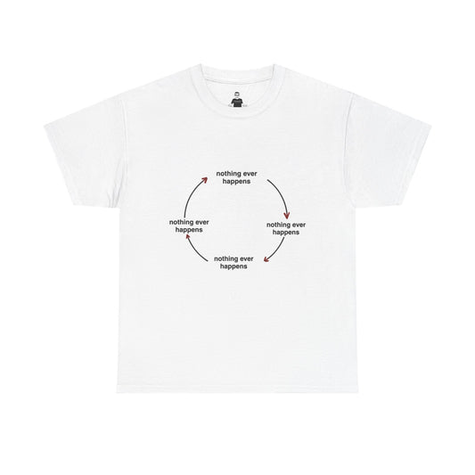 "Nothing ever happens" Graphic Tee