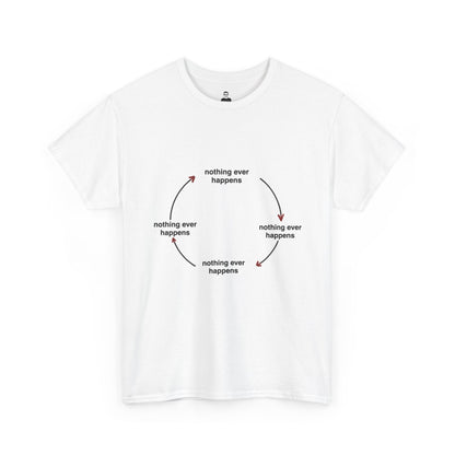 "Nothing ever happens" Graphic Tee