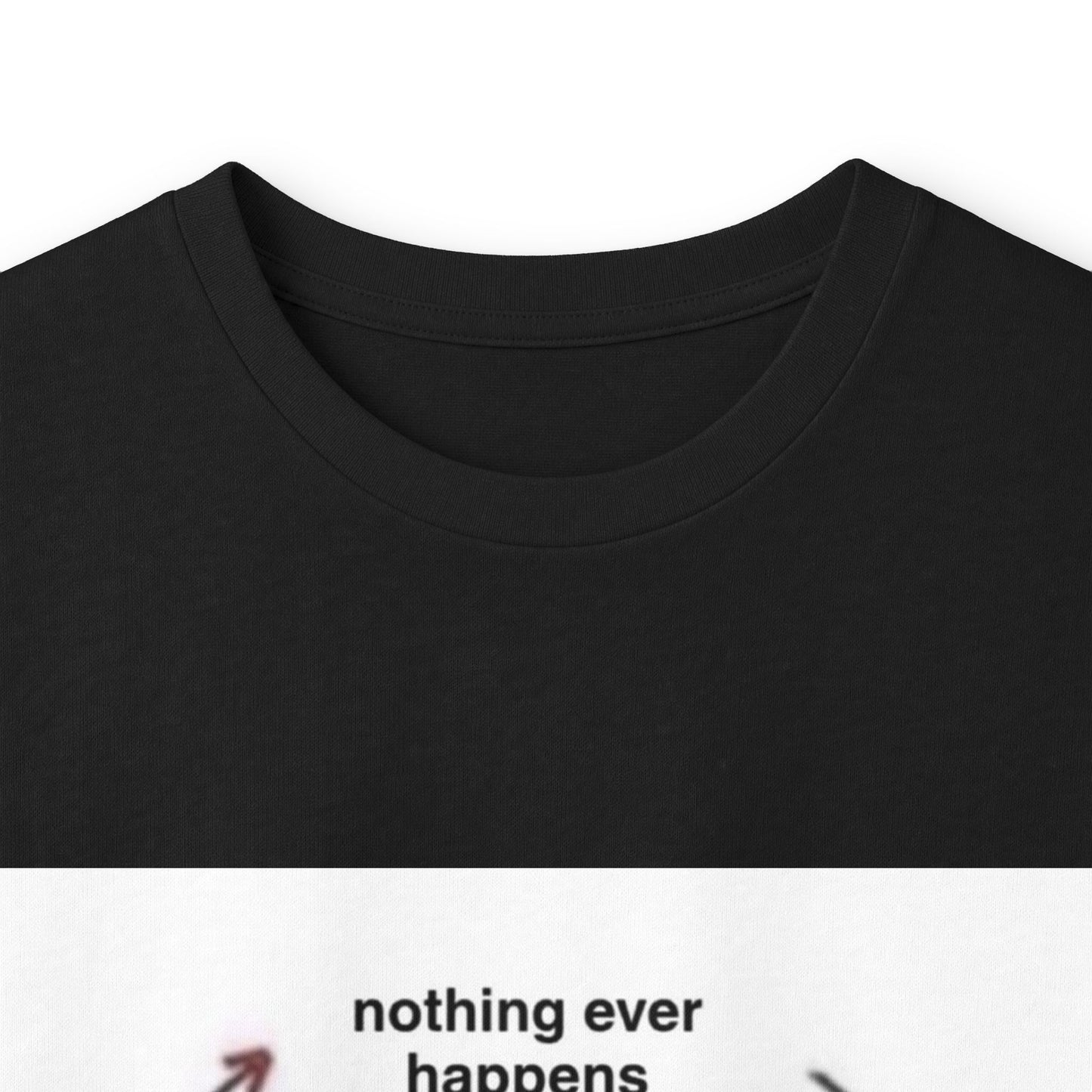 "Nothing ever happens" Ultra Cotton Long Sleeve Tee